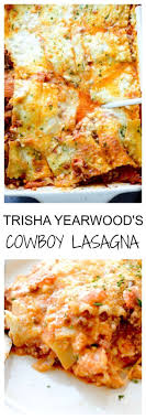 Trisha Yearwood S Cowboy Lasagna Trisha Yearwood Recipes Food Network Recipes Italian Recipes