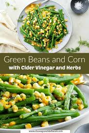 Green Beans And Corn With Cider Vinegar And Herbs Recipe In 2020 Green Beans Corn Side Dish Healthy Vegetable Recipes