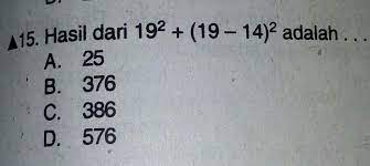 Dari bentuk tersebut kita mendapat kesimpulan sementara sebagai berikut. Hasil Dari 19 Pangkat 2 Ditambah Buka Kurung 19 Dikurang 14 Pangkat 2 Adalah Brainly Co Id