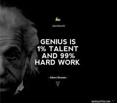They won't come, _____ they? Genius Is 1 Talent And 99 Percent Hard Work Einstein Quotes Art Quotes Inspirational Impress Quotes