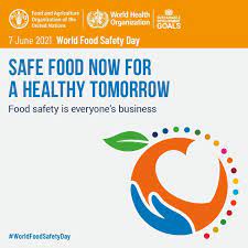 The world food safety day was facilitated by the world health organisation in collaboration with the food and agricultural organisation of the united nations. World Food Safety Day 2021