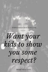 How To Teach Your Child Respect Practical Parenting Respect Parents Good Parenting