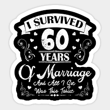 60th anniversary cakes anniversary cake designs second year anniversary gift anniversary message 60 wedding anniversary anniversary gifts for parents anniversary dinner anniversary dates wedding dj. I Survived 60 Years Shirt For 60th Wedding Anniversary 60th Wedding Anniversary Gifts Sticker Teepublic