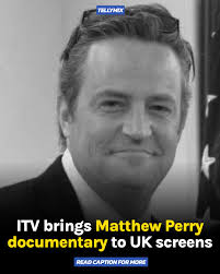 Matthew Perry: A Hollywood Tragedy is coming to ITV1 and ITVX
