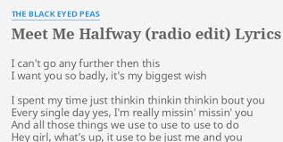 The song peaked at number seven on the billboard hot 100. Meet Me Halfway Radio Edit Lyrics By The Black Eyed Peas I Can T Go Any