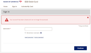 Direct deposit transfers cannot be performed until you receive and activate the debit card. California Edd Bank Of America Account Closed And Can No Longer Be Accessed Has Anyone Seen This Message Before I Ve Been Trying To Reach Them On The Phone But Can T Get Through