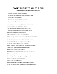 Give me your attention give me your state give me all the loving you built up from hate. 61 Sweet Things To Say To A Girl Spark Great Conversations