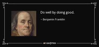 Believe you can and you're halfway there. Benjamin Franklin Quote Do Well By Doing Good