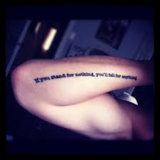 Not A Fan Of The Tattoo Part But If You Stand For Nothing You Ll Fall For Anything Tattoo Quotes Tattoos Back Tattoo