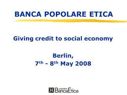 An innovative bank, the only one in italy to base all of its operational. Recovery Towards What Finance Justice Suistanaibility Alternative Banking Models Banca Etica Mauro Ferrari E Dario Brollo Area Socio Culturale Di Banca Ppt Download