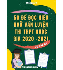 Phần đọc hiểu (3.0 điểm) đọc đoạn trích: 50 Ä'á» Ä'á»c Hiá»ƒu Ngá»¯ VÄƒn Luyá»‡n Thi Thpt Quá»'c Gia NÄƒm 2020 2021