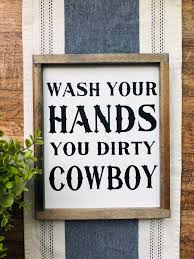 Wash Your Hands You Dirty Cowboy Farmhouse Decor Rustic Decor Bathroom  Decor