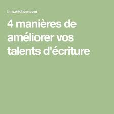 4 Manieres De Ameliorer Ses Talents D Ecriture Ecriture Manieres Education