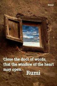Close The Door Of Words That The Window Of The Heart May Open Rumi Rumi Quotes Rumi Love Rumi Poem