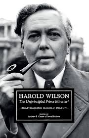 Harold Wilson: The Unprincipled Prime Minister?: A Reappraisal of ...