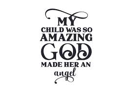 Fold a coffee filter in half and glue on a sheet of black construction paper. My Child Was So Amazing God Made Her An Angel Svg Cut File By Creative Fabrica Crafts Creative Fabrica