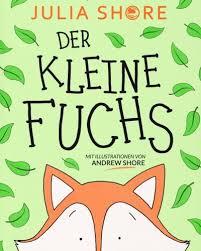 Ihr kind kann sich beim malen an der bunten vorlage orientieren, die den kleinen hasen als fertiges bild zeigt. Der Kleine Fuchs Ein Bilderbuch Uber Freundschaft Und Hilfsbereitschaft German Edition Shore Julia Shore Andrew 9781532761676 Amazon Com Books