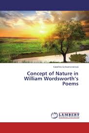 All of wordsworth's poems online. Concept Of Nature In William Wordsworth S Poems 978 3 659 80508 0 9783659805080 3659805084
