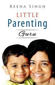 Little Parenting Guru by Reena Singh