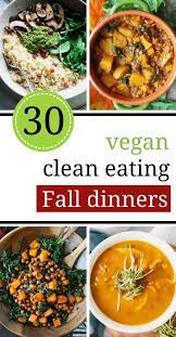 30 Tasty Vegan Clean Eating Fall Dinner Recipes Fall Dinner Recipes Clean Eating Vegetarian Recipes Clean Eating Vegetarian