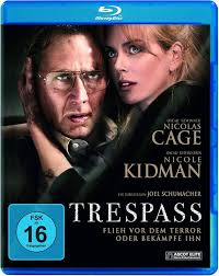 Trespass : Cage, Nicolas, Kidman, Nicole, Mendelsohn, Ben, Liberato, Liana,  Gigandet, Cam, Spiro, Jordana, Mihok, Dash, Meade, Emily, Tortorella, Nico,  Gajdusek, Karl, Pankow, Bill, Buckley, David, Bartkowiak, Andrzej, Besson,  René, Davidson, Boaz,