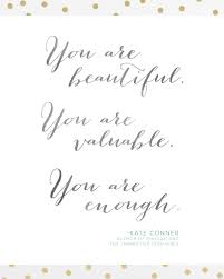 You Are Beautiful You Are Valuable You Are Enough From Kate Conner S New Book 10 Thi Inspirational Quotes For Teens Feelings Words Friendship Quotes Funny