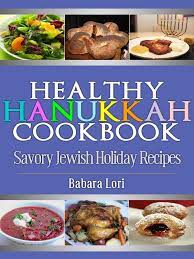 Healthy Hanukkah Cookbook Savory Jewish Holiday Recipes By Barbara Lori Kindle Couldn T Beli Healthy Hanukkah Recipes Hanukkah Food Vegetarian Cookbook