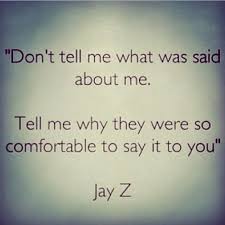 Don T Tell Me What Was Said About Me Best Quotes Inspirational Quotes Quotations