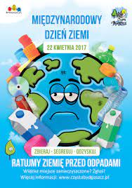 Obchodzone w wielu krajach uświadamia społeczeństwu jak wielkim darem jest ziemia. Miedzynarodowy Dzien Ziemi 2017 Czysta Bydgoszcz Odpady Komunalne Czystosc Zielen Energia