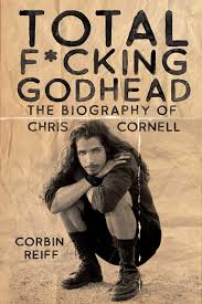 My favorite footnote about soundgarden is that producer. Total F Cking Godhead The Biography Of Chris Cornell Reiff Corbin 9781642932157 Amazon Com Books