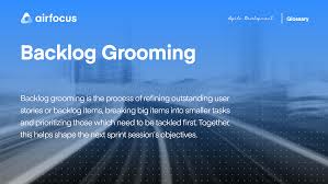 What Is Backlog Grooming Definition Goal And Advantages