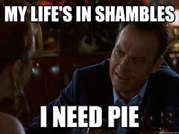 My Life S In Shambles I Need Pie Multiplicity Michael Quickmeme