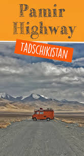 Der Pamir Highway Auch M41 Ist Bekannt Fur Seine Schonheit Der Pamir Highway Kann Mit Dem Auto Motorrad Und Fahrrad Uberqu Reisen Reisebericht Asien Reisen