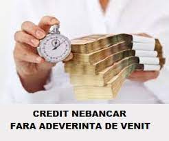 Maybe you would like to learn more about one of these? Credit Nebancar Fara Adeverinta De Venit Credit Mix