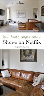 The Best Home Improvement Shows On Netflix In 2019 Tag Tibby Design Home Improvement Show Home Improvement Diy Home Improvement