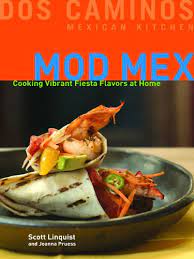 This is baja fish tacos by kira kosonen on vimeo, the home for high quality videos and the people who love them. Mod Mex Cooking Vibrant Fiesta Flavors At Home English Edition Ebook Linquist Scott Pruess Joanna Amazon De Kindle Shop