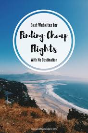 5 Best Websites For Finding Cheap Flights Without A Specific Destination Cheap Flights Find Cheap Flights Usa Travel Destinations