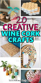 This post contains some affiliate links for your convenience. 21 Quick And Awesome Wine Cork Crafts To Make Sustain My Craft Habit