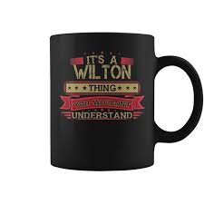 Its A Wilton Thing You Wouldnt Understand T Shirt Wilton Shirt Shirt For  Wilton Sweatshirt