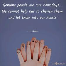 Maybe you would like to learn more about one of these? Genuine People Are Rare N Quotes Writings By Sonia Coughlan Yourquote