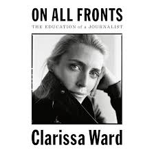 Amazon.com: On All Fronts: The Education of a Journalist (Audible Audio  Edition): Clarissa Ward, Clarissa Ward, Penguin Audio: Audible Books &  Originals