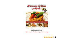 Watch premium and official videos free online. African And Caribbean Cookbook 2 Tales And Recipes From The Motherland Kindle Edition By Ayewoh Bernard Dr Pamela Aaron Raymond Bakare Sir Martin Cookbooks Food Wine Kindle Ebooks Amazon Com