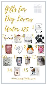 Gifts For Dog Lovers Under 25 In 2020 Dog Lover Gifts Dog Gifts Dog Lovers