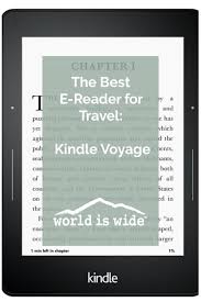 The Best Kindle For Travel The Kindle Voyage World Is Wide Kindle Voyage Stress Free Travel Packing Tips For Travel