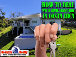 With the tourism rate growing at a fast 8% each year, the market will eventually stabilize and real estate will rise. Dealing With Home Financing In Costa Rica Godutch Realty