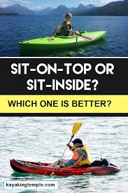 My needs are for versatility. Sit On Top Or Sit In Kayaks Comparison Safety Stability Pros Cons