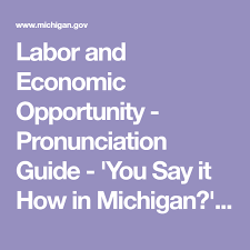 Labor And Economic Opportunity Pronunciation Guide You Say It How In Michigan For Michigan Names And Places Caseville Pronunciation Guide Pronunciation