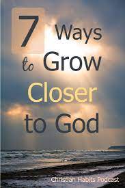 Ask what the insight means to you and how you might get closer to god and jesus christ. 35 7 Ways To Get Closer To God Get Closer To God Learn The Bible Faith In God