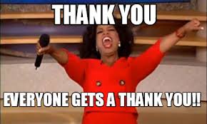 Mar 01, 2020 · if you're in any of those situations right now, keep in mind that all the negative things that are happening to you will soon pass. Meme Creator Funny Thank You Everyone Gets A Thank You Meme Generator At Memecreator Org