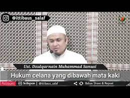 Senin, malam 29 ramadan 1442h / 10 mei 2021. Hukum Celana Yang Dibawah Mata Kaki Di Islam Ust Dzulqarnain Muhammad Sanusi Youtube